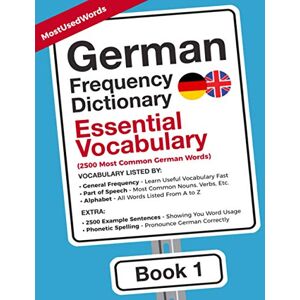 MostUsedWords German Frequency Dictionary Essential Vocabulary: 2500 Most Common German Words (Learn German with the German Frequency Dictionaries) MostUsedWords German Frequency Dictionary Essential Vocabulary: 2500 Most Common German Words (Learn German with the German Frequency Dictionaries)
