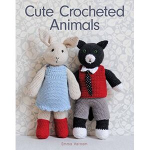 Emma Varnam Cute Crocheted Animals: 10 Well-Dressed Friends to Make Emma Varnam Cute Crocheted Animals: 10 Well-Dressed Friends to Make