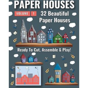 Junior, Mike Paper Houses Volume 1: 32 Beautiful Paper Houses for Kids to Cut, Assemble and Play Over and Over (Cut & Assemble Paper Houses) Junior, Mike Paper Houses Volume 1: 32 Beautiful Paper Houses for Kids to Cut, Assemble and Play Over and Over (Cut & Assemble Paper Houses)