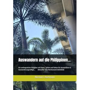 Norman Auswandern auf die Philippinen...: Ein umfangreicher Ratgeber mit Daten, Zahlen und Fakten für Auswanderer & Auswanderungswillige. Aktueller Visa-Rechtsstand 2025/2026... Norman Auswandern auf die Philippinen...: Ein umfangreicher Ratgeber mit Daten, Zahlen und Fakten für Auswanderer & Auswanderungswillige. Aktueller Visa-Rechtsstand 2025/2026...