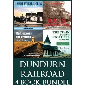 Dundurn Press Dundurn Railroad Bundle: In Search of the Grand Trunk / Rails Across Ontario / Rails Across the Prairies / The Train Doesn't Stop Here Anymore Dundurn Press Dundurn Railroad Bundle: In Search of the Grand Trunk / Rails Across Ontario / Rails Across the Prairies / The Train Doesn't Stop Here Anymore