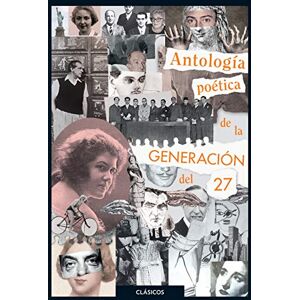 VV.AA. Antología poética de la generación del 27/ Poetic Anthology of the Generation of '27 (Clásicos Loqueleo) VV.AA. Antología poética de la generación del 27/ Poetic Anthology of the Generation of '27 (Clásicos Loqueleo)