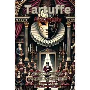 POQUELIN MOLIERE, JEAN BAPTISTE Tartuffe: A Comedy POQUELIN MOLIERE, JEAN BAPTISTE Tartuffe: A Comedy