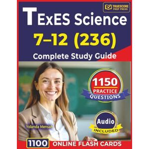 Mensah, Yolanda TExES Science 7–12 (236) Complete Study Guide: 1,150 Expert-Crafted Practice Questions with Full Explanations Mensah, Yolanda TExES Science 7–12 (236) Complete Study Guide: 1,150 Expert-Crafted Practice Questions with Full Explanations