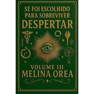 Orea, Melina Se foi escolhido para sobreviver? Despertar. Volume III: 3 (1) Orea, Melina Se foi escolhido para sobreviver? Despertar. Volume III: 3 (1)