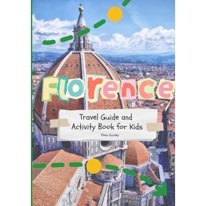 Gursky, Elena Florence Travel Guide and Activity Book for Kids: Discover Florence with 20 fun-filled activities (scavenger hunts, coloring, games, and more!) (Let's Go to Italy, Kids!) Gursky, Elena Florence Travel Guide and Activity Book for Kids: Discover Florence with 20 fun-filled activities (scavenger hunts, coloring, games, and more!) (Let's Go to Italy, Kids!)