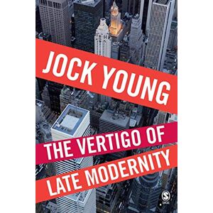 Young, Jock The Vertigo of Late Modernity Young, Jock The Vertigo of Late Modernity