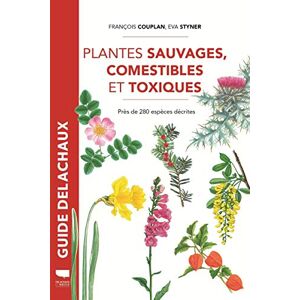 Couplan, François Plantes sauvages comestibles et toxiques: Près de 280 espèces décrites réédition Couplan, François Plantes sauvages comestibles et toxiques: Près de 280 espèces décrites réédition