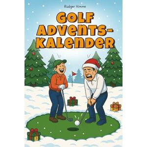 Himme, Rüdiger Golf Adventskalender – 24 Tage Humor zwischen Birdie und Bunker: Das Geschenk mit Spielen, Rätseln & Quiz, das Golferherzen höherschlagen lässt und öfter trifft als dein Driver am Sonntagmorgen Himme, Rüdiger Golf Adventskalender – 24 Tage Humor zwischen Birdie und Bunker: Das Geschenk mit Spielen, Rätseln & Quiz, das Golferherzen höherschlagen lässt und öfter trifft als dein Driver am Sonntagmorgen