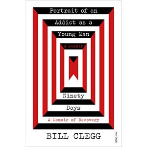 Clegg, Bill Portrait of an Addict as a Young Man and Ninety Days Clegg, Bill Portrait of an Addict as a Young Man and Ninety Days