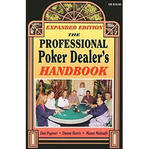 Paymar, Dan The Professional Poker Dealer's Handbook: Expanded Edition (In the Cardrooms Series) Paymar, Dan The Professional Poker Dealer's Handbook: Expanded Edition (In the Cardrooms Series)