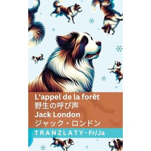 London, Jack L'appel de la forêt / 野生の呼び声: Tranzlaty Français 日本語 London, Jack L'appel de la forêt / 野生の呼び声: Tranzlaty Français 日本語