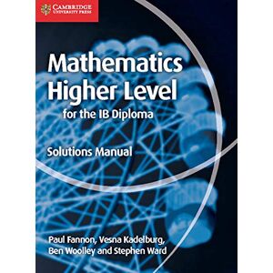 Fannon, Paul Mathematics for the IB Diploma Higher Level Solutions Manual (Maths for the IB Diploma) Fannon, Paul Mathematics for the IB Diploma Higher Level Solutions Manual (Maths for the IB Diploma)