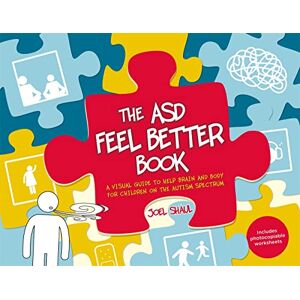 Joel Shaul The ASD Feel Better Book: A Visual Guide to Help Brain and Body for Children on the Autism Spectrum Joel Shaul The ASD Feel Better Book: A Visual Guide to Help Brain and Body for Children on the Autism Spectrum