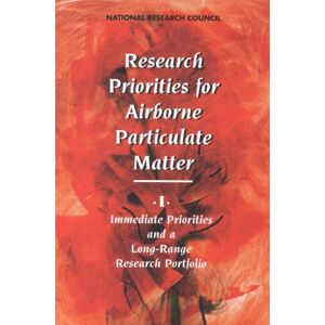 National Academy of Sciences Research Priorities for Airborne Particulate Matter: I. Immediate Priorities and a Long-Range Research Portfolio National Academy of Sciences Research Priorities for Airborne Particulate Matter: I. Immediate Priorities and a Long-Range Research Portfolio