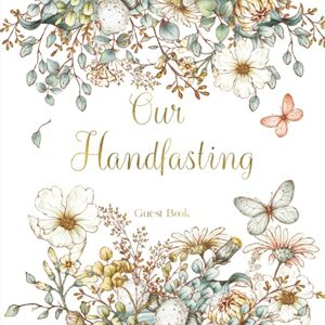 Buttercup and Bees Press Our Handfasting Guest Book: Floral Gold White and Green Guest Book And Gift Log Recorder for Guests to Sign in, Write Comments & Wishes, Add Photos and Mementos for a Unique Keepsake Ceremony Book Buttercup and Bees Press Our Handfasting Guest Book: Floral Gold White and Green Guest Book And Gift Log Recorder for Guests to Sign in, Write Comments & Wishes, Add Photos and Mementos for a Unique Keepsake Ceremony Book