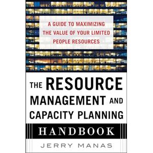 Manas The Resource Management and Capacity Planning Handbook: A Guide to Maximizing the Value of Your Limited People Resources (BUSINESS BOOKS) Manas The Resource Management and Capacity Planning Handbook: A Guide to Maximizing the Value of Your Limited People Resources (BUSINESS BOOKS)