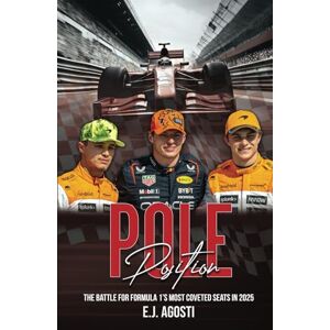 Agosti, E.J. Pole Position: The Battle for Formula 1’s Most Coveted Seats in 2025 (DRIVEN BY FORMULA 1) Agosti, E.J. Pole Position: The Battle for Formula 1’s Most Coveted Seats in 2025 (DRIVEN BY FORMULA 1)