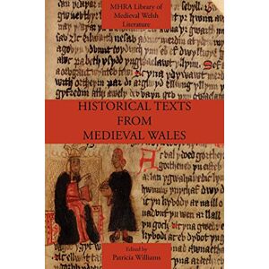 Historical Texts from Medieval Wales (Mhra Library of Medieval Welsh Literature) Historical Texts from Medieval Wales (Mhra Library of Medieval Welsh Literature)