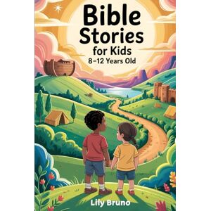 Bruno, Lily Bible Stories for Kids 8–12 Years Old: The Bible Made Easy For Kids To Read – That Teaches God’s Love, Moral Values, And Life Lessons for Children and Preteens Bruno, Lily Bible Stories for Kids 8–12 Years Old: The Bible Made Easy For Kids To Read – That Teaches God’s Love, Moral Values, And Life Lessons for Children and Preteens