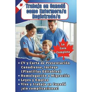 Alvarado, Rossiris Trabaja en Canadá como Enfermero/a Registrado/a: La guía completa: CV y carta de presentación canadiense (plantillas editables), homologación, ... (La Ruta Profesional a Canadá) Alvarado, Rossiris Trabaja en Canadá como Enfermero/a Registrado/a: La guía completa: CV y carta de presentación canadiense (plantillas editables), homologación, ... (La Ruta Profesional a Canadá)