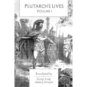 Plutarch 's Lives: Volume I Plutarch 's Lives: Volume I