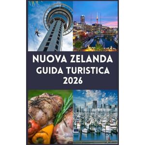 Shepherd, Bell NUOVA ZELANDA Guida turistica 2026: Il tuo compagno perfetto per esplorare paesaggi maestosi, avventure emozionanti e l'autentica cultura kiwi Shepherd, Bell NUOVA ZELANDA Guida turistica 2026: Il tuo compagno perfetto per esplorare paesaggi maestosi, avventure emozionanti e l'autentica cultura kiwi
