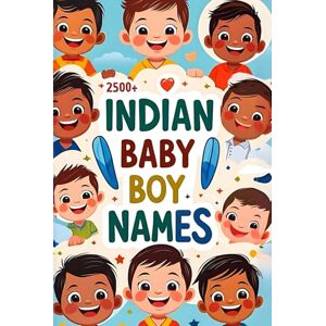 Bhatt, Tanirika 2500+ Indian Baby Boy Names: A Guide for New Parents (Baby Names A Guide for New Parents) Bhatt, Tanirika 2500+ Indian Baby Boy Names: A Guide for New Parents (Baby Names A Guide for New Parents)