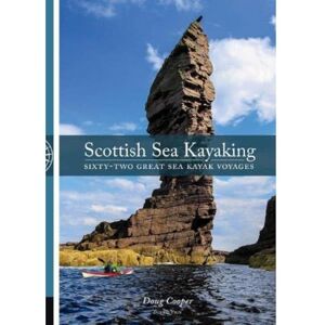 Doug Cooper Scottish Sea Kayaking: Sixty-Two Great Sea Kayak Voyages Doug Cooper Scottish Sea Kayaking: Sixty-Two Great Sea Kayak Voyages
