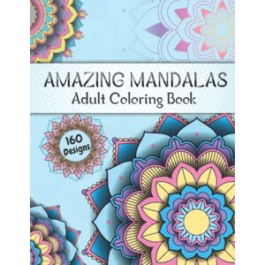HERSEY, SHANA Amazing Mandalas Adult Coloring Book: Mandela Coloring Book for Adult with 160 beautiful mandala patterns in different styles, and motivational quotes for relaxation, and stress relief HERSEY, SHANA Amazing Mandalas Adult Coloring Book: Mandela Coloring Book for Adult with 160 beautiful mandala patterns in different styles, and motivational quotes for relaxation, and stress relief