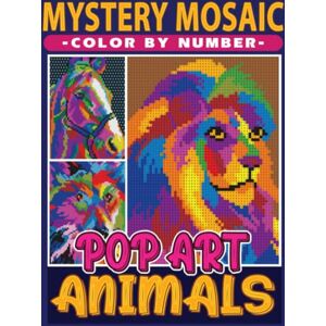 Clarke, Emily Mystery Mosaics Color By Number Pop Art Animals: Dazzling Animals in Pixel Art, Color Quest Coloring Book for Adults and Kids Clarke, Emily Mystery Mosaics Color By Number Pop Art Animals: Dazzling Animals in Pixel Art, Color Quest Coloring Book for Adults and Kids