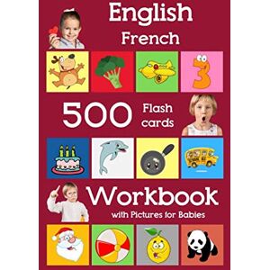 Brighter, Julie English French 500 Flashcards Workbook with Pictures for Babies: Learning homeschool frequency words flash cards and workbook for child toddlers ... flash cards with workbook for toddlers) Brighter, Julie English French 500 Flashcards Workbook with Pictures for Babies: Learning homeschool frequency words flash cards and workbook for child toddlers ... flash cards with workbook for toddlers)