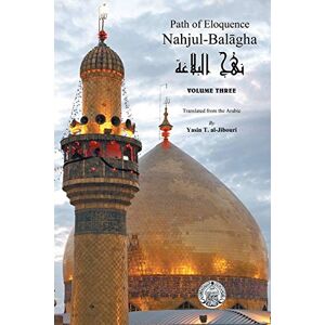 Al-Jibouri, Yasin T. Nahjul-Balagha: Path of Eloquence: Path of Eloquence, Vol. 3 Al-Jibouri, Yasin T. Nahjul-Balagha: Path of Eloquence: Path of Eloquence, Vol. 3