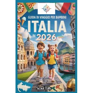 Mannesmann Tally Guida Di Viaggio Per Bambini In Italia 2026: Avventure divertenti, gustose scoperte e momenti di vita italiana autentica per viaggiatori curiosi Mannesmann Tally Guida Di Viaggio Per Bambini In Italia 2026: Avventure divertenti, gustose scoperte e momenti di vita italiana autentica per viaggiatori curiosi