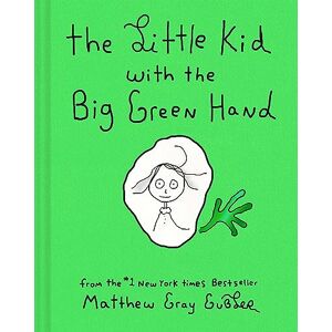 Gubler, Matthew Gray The Little Kid With the Big Green Hand: Matthew Gray Gubler Gubler, Matthew Gray The Little Kid With the Big Green Hand: Matthew Gray Gubler
