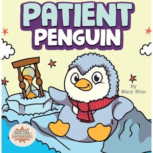 Nhin, Mary Patient Penguin: A Social Superhero's Rhyming Read Aloud to Waiting Calmly: 2 (Social Superheroes) Nhin, Mary Patient Penguin: A Social Superhero's Rhyming Read Aloud to Waiting Calmly: 2 (Social Superheroes)