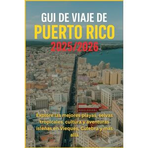 HARDING, JAMES D. Guía de viaje de Puerto Rico 2025/2026: Explore las mejores playas, selvas tropicales, cultura y aventuras isleñas en Vieques, Culebra y más allá HARDING, JAMES D. Guía de viaje de Puerto Rico 2025/2026: Explore las mejores playas, selvas tropicales, cultura y aventuras isleñas en Vieques, Culebra y más allá