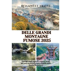 Travel, RoamWell DELLE GRANDI MONTAGNE FUMOSE 2025: Consigli degli esperti e segreti locali per una vacanza indimenticabile nelle Smoky Mountains Travel, RoamWell DELLE GRANDI MONTAGNE FUMOSE 2025: Consigli degli esperti e segreti locali per una vacanza indimenticabile nelle Smoky Mountains