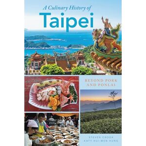 Hung Culinary History of Taipei: Beyond Pork and Ponlai (Big City Food Biographies) Hung Culinary History of Taipei: Beyond Pork and Ponlai (Big City Food Biographies)