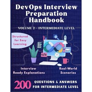 Pro, Lucky Digi DevOps Interview Preparation Handbook : Intermediate Level: Crack DevOps Interviews easily Hands-On Guide Step-by-Step Answer DevOps Interview ... roles: 4 (Information Technology Books) Pro, Lucky Digi DevOps Interview Preparation Handbook : Intermediate Level: Crack DevOps Interviews easily Hands-On Guide Step-by-Step Answer DevOps Interview ... roles: 4 (Information Technology Books)
