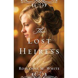 White, Roseanna M. Lost Heiress (Ladies of the Manor) White, Roseanna M. Lost Heiress (Ladies of the Manor)