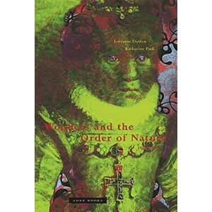 Lorraine Daston Wonders and the Order of Nature, 1150–1750 (Zone Books) Lorraine Daston Wonders and the Order of Nature, 1150–1750 (Zone Books)