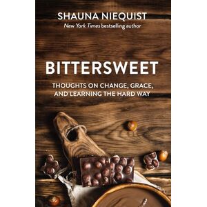 Niequist, Shauna BITTERSWEET RCVR SC: Thoughts on Change, Grace, and Learning the Hard Way Niequist, Shauna BITTERSWEET RCVR SC: Thoughts on Change, Grace, and Learning the Hard Way