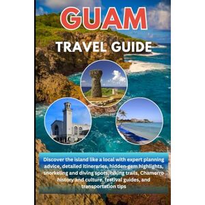 jacob, elena guam travel guide 2025/2026: discover the island line a lucal with expert planning advice, detailed itineraries, hidden gem highlights, snorkeling and diving spots, hiking trail, and chamorro history jacob, elena guam travel guide 2025/2026: discover the island line a lucal with expert planning advice, detailed itineraries, hidden gem highlights, snorkeling and diving spots, hiking trail, and chamorro history