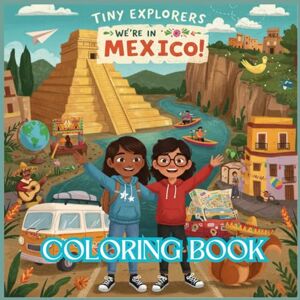 Rose, Cancaq Tiny Explorers: Mexico Coloring Book: From Pyramids to Piñatas — Viva México in Full Color! Rose, Cancaq Tiny Explorers: Mexico Coloring Book: From Pyramids to Piñatas — Viva México in Full Color!