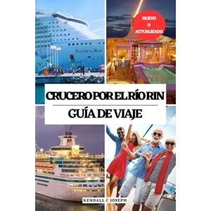 JOSEPH, KENDALL C CRUCERO POR EL RÍO RIN GUÍA DE VIAJE: Explora los mejores lugares para ver, la mejor época para visitar, alojamientos ideales, la información de viaje ... HUB MULTI-LANGUAGE TRAVEL BOOKS (FULL COLOR)) JOSEPH, KENDALL C CRUCERO POR EL RÍO RIN GUÍA DE VIAJE: Explora los mejores lugares para ver, la mejor época para visitar, alojamientos ideales, la información de viaje ... HUB MULTI-LANGUAGE TRAVEL BOOKS (FULL COLOR))