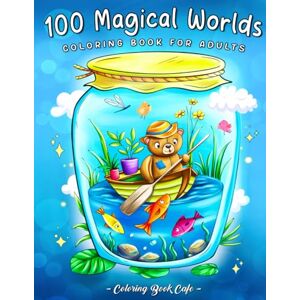 Cafe, Coloring Book 100 Magical Worlds: A Coloring Book for Adults Featuring 100 Miniature Worlds with Cute Animals, Beautiful Lanterns and Fantasy Characters for Stress Relief and Relaxation Cafe, Coloring Book 100 Magical Worlds: A Coloring Book for Adults Featuring 100 Miniature Worlds with Cute Animals, Beautiful Lanterns and Fantasy Characters for Stress Relief and Relaxation