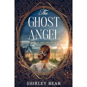 Bear Fedorak, Shirley The Ghost Angel: A Time Travel Historical Romance (The Silver Hairclip) Bear Fedorak, Shirley The Ghost Angel: A Time Travel Historical Romance (The Silver Hairclip)