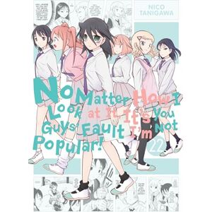 Tanigawa, Nico No Matter How I Look at It, It's You Guys' Fault I'm Not Popular!, Vol. 22 (IM NOT POPULAR GN) Tanigawa, Nico No Matter How I Look at It, It's You Guys' Fault I'm Not Popular!, Vol. 22 (IM NOT POPULAR GN)