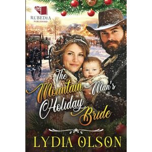 Olson, Lydia The Mountain Man's Holiday Bride: A Western Historical Romance Book Olson, Lydia The Mountain Man's Holiday Bride: A Western Historical Romance Book